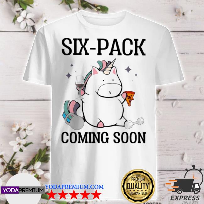 Six Pack Coming Soon Unicorn Shirt Hoodie Sweater Long Sleeve And Tank Top