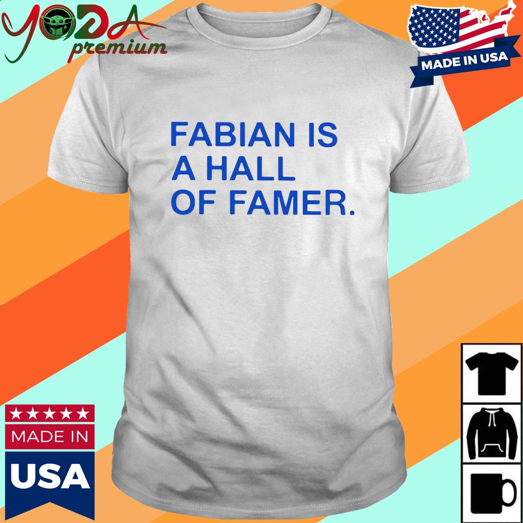Official Fabian Is A Hall Of Famer Shirt