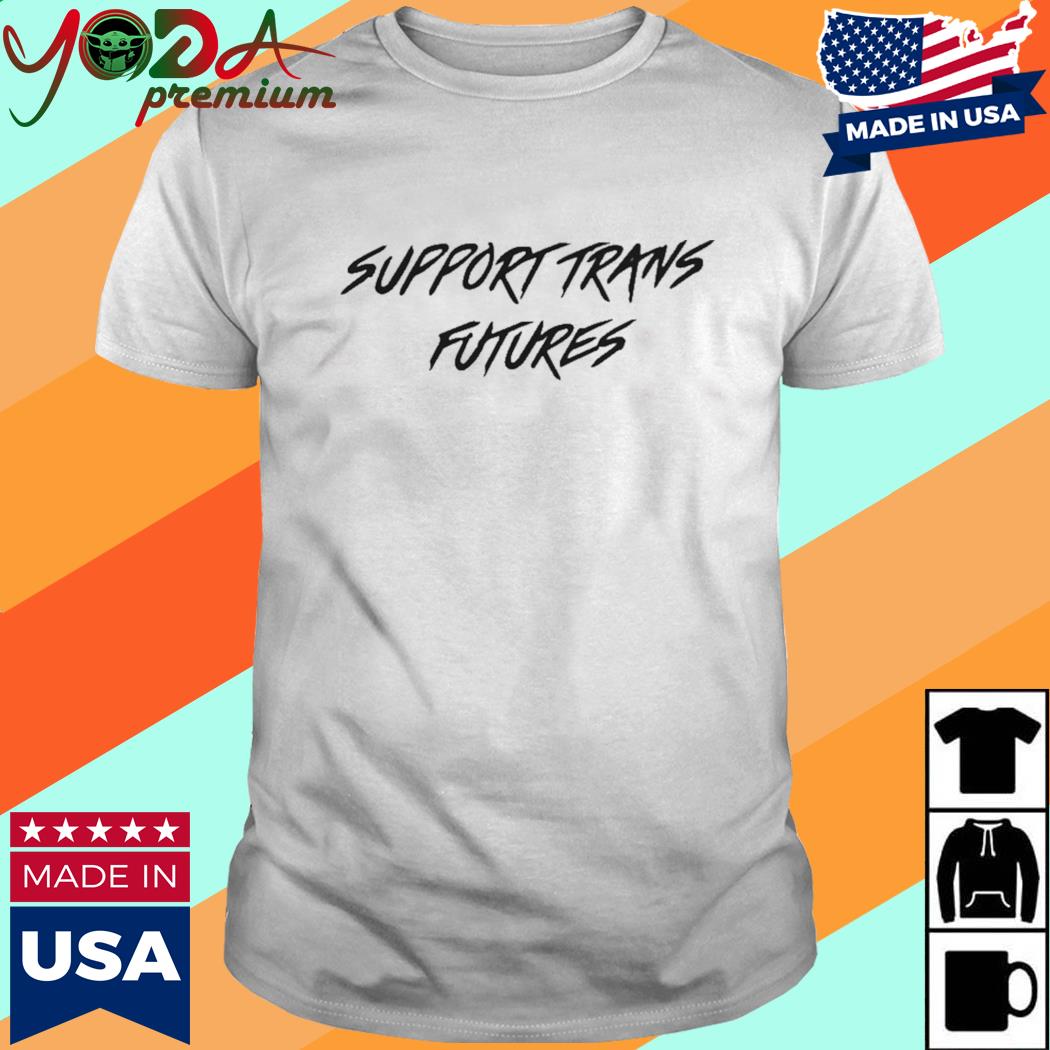 Support Trans Futures Shirt
