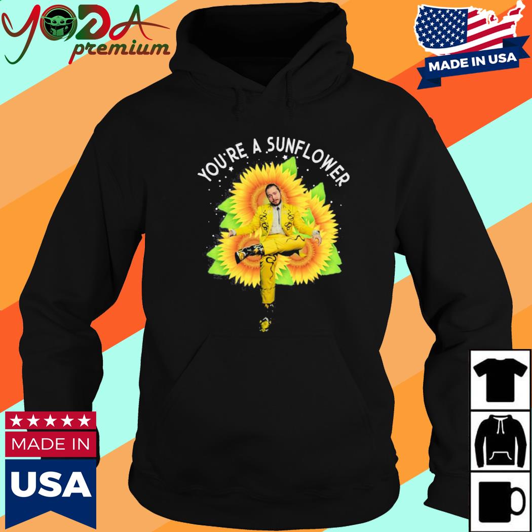 You Re A Sunflower Post Malone Shirt Hoodie