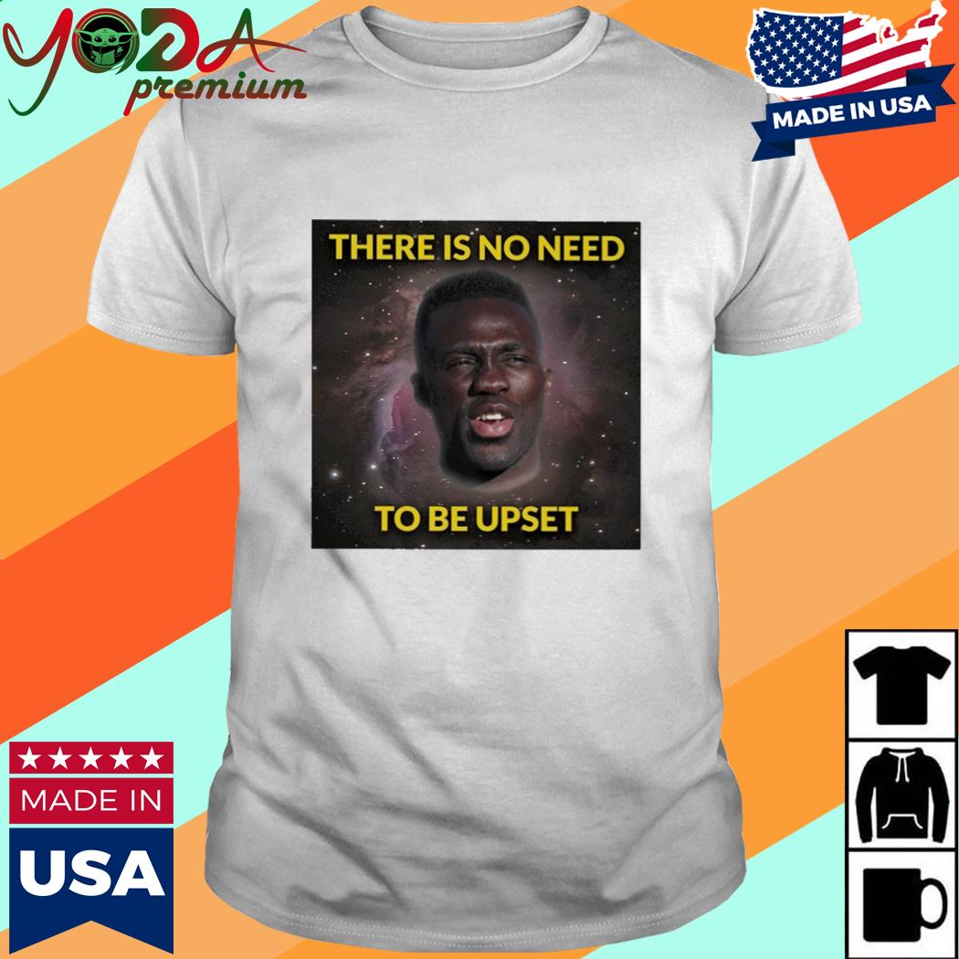 Davinson Sánchez There Is No Need To Be Upset Shirt