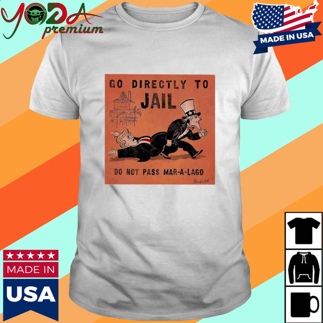 Official Go Directly To Jail Do Not Pass Mar A Lago Shirt