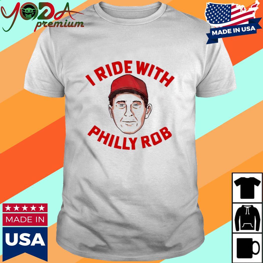 Official I Ride With Philly Rob Hot Shirt