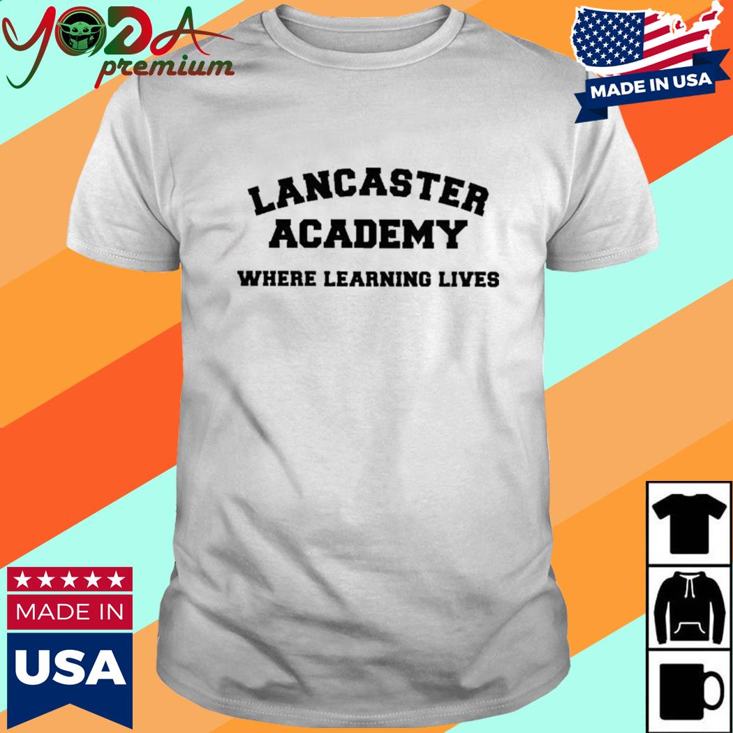 Official Lancaster Academy Where Learning Lives Shirt