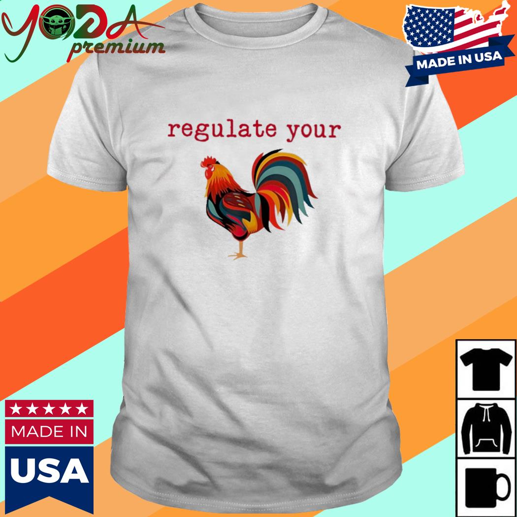 Official Regulate Your Chickens Shirt