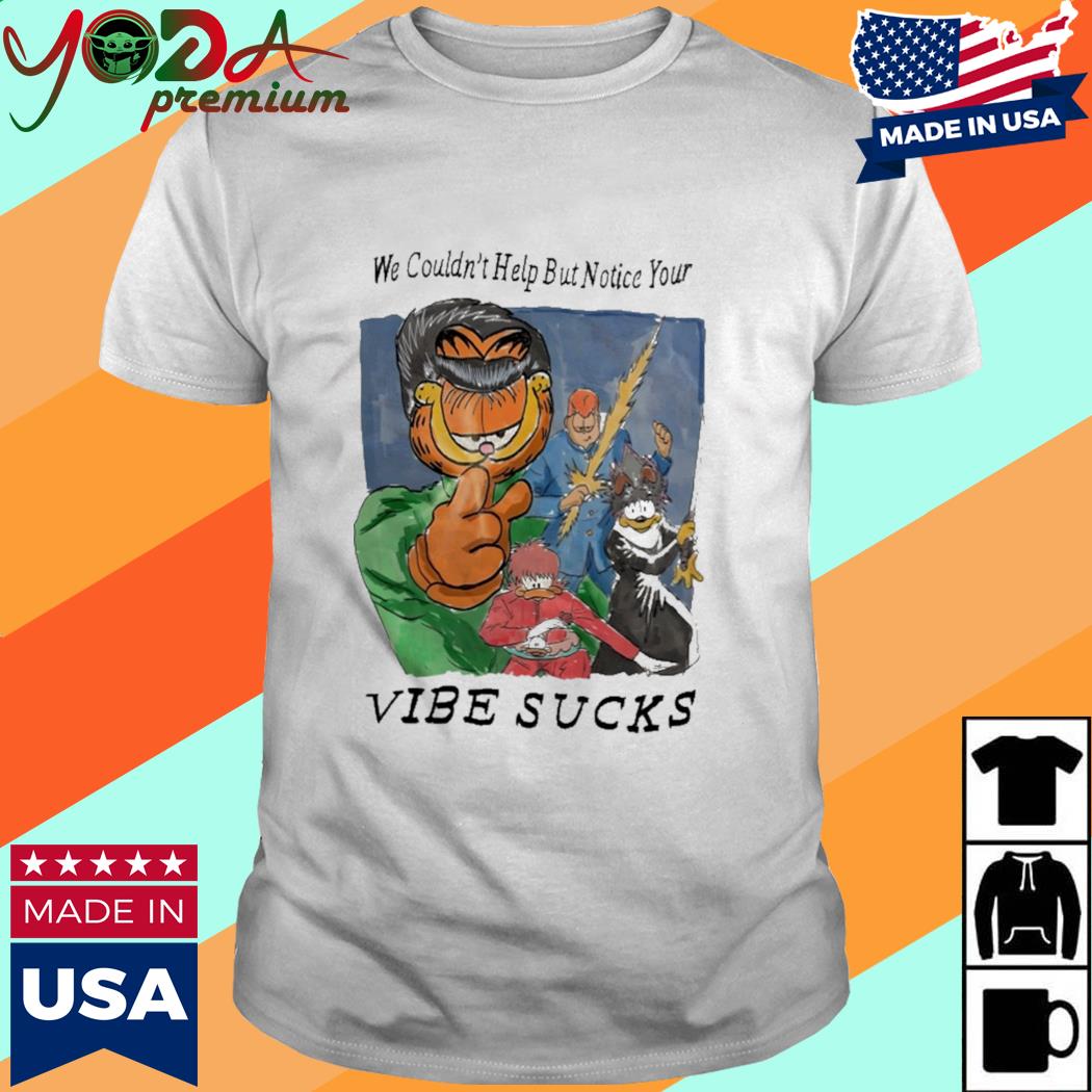 Official We Couldn't Help But Notice Your Vibe Sucks Shirt
