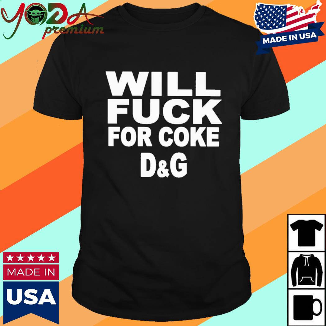 Official Will Ol Fuck For Coke D&G Shirt