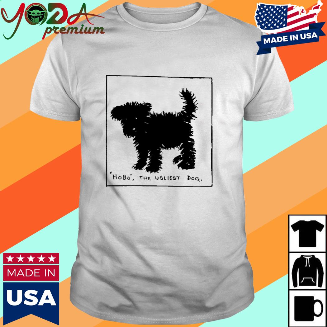 Official Hobo The Ugliest Dog Shirt