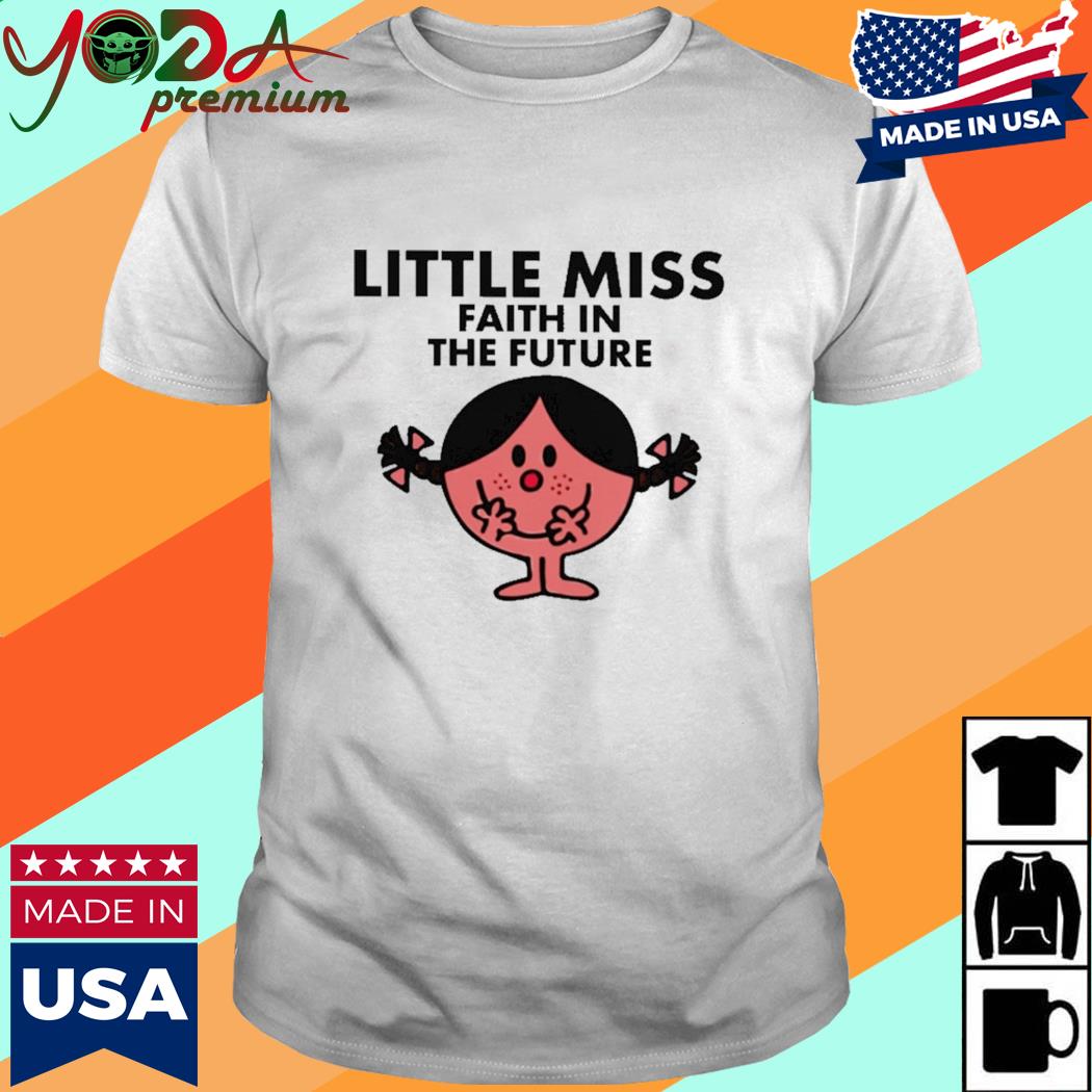 Official Little Miss Faith In The Future Shirt