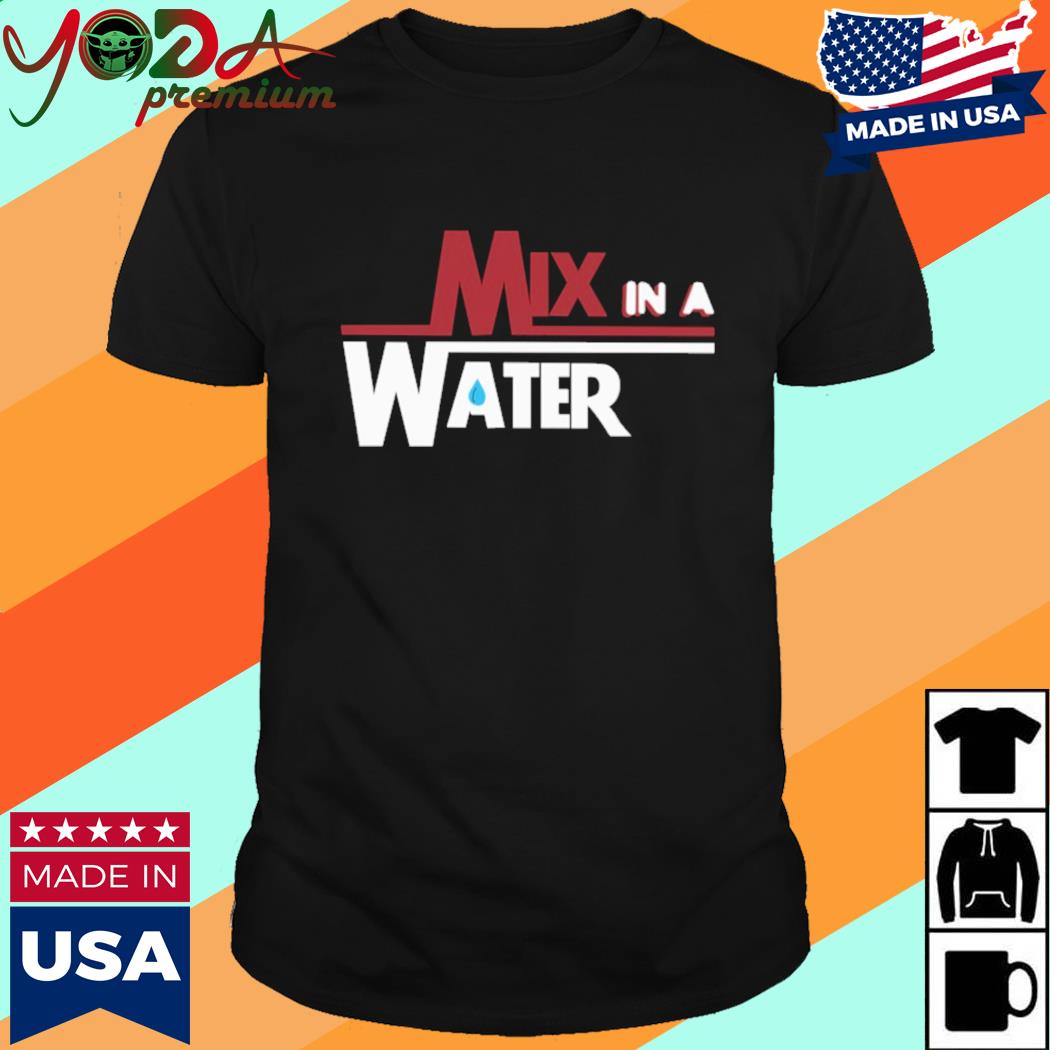 Official Mix In A Water Shirt