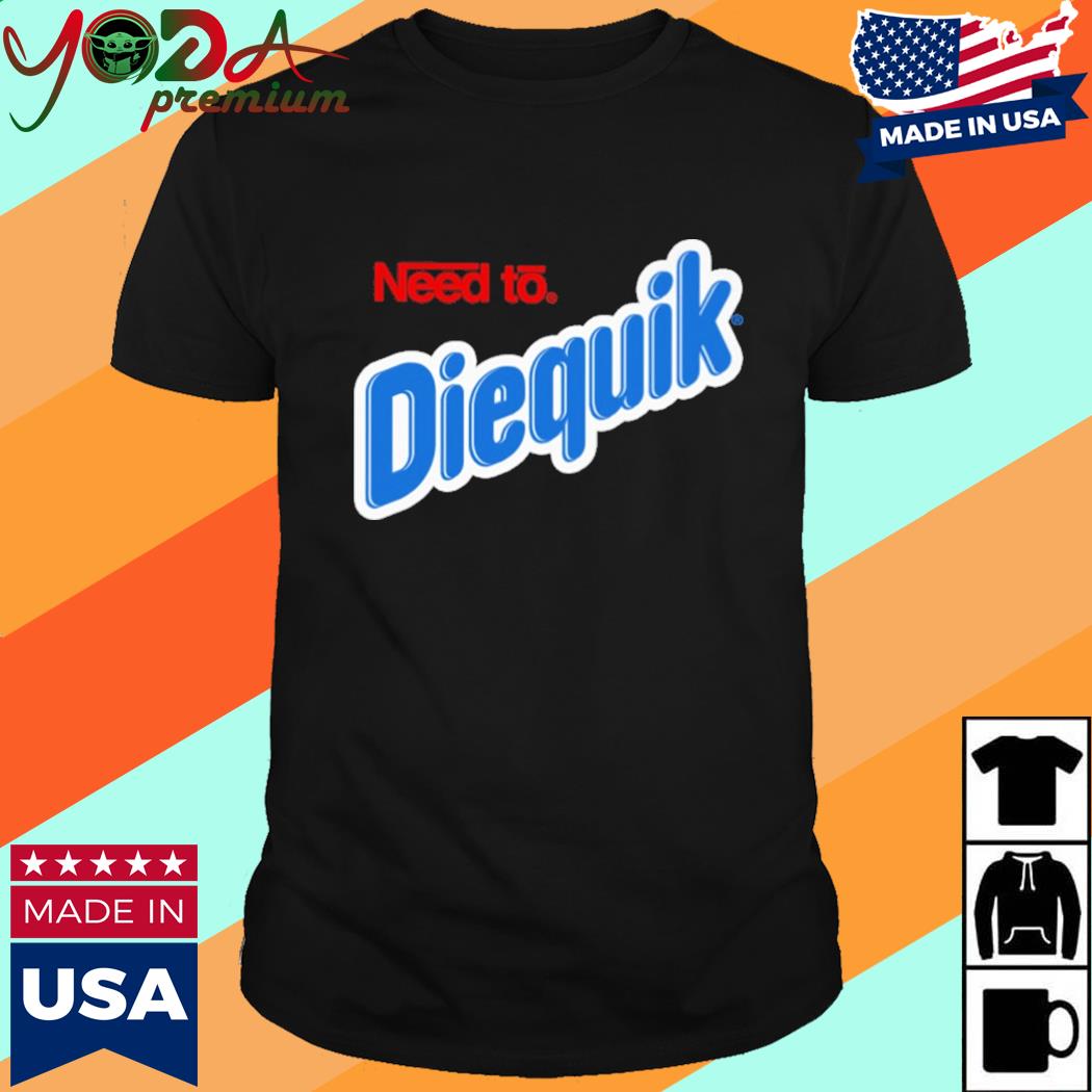 Official Need To Diequik Shirt