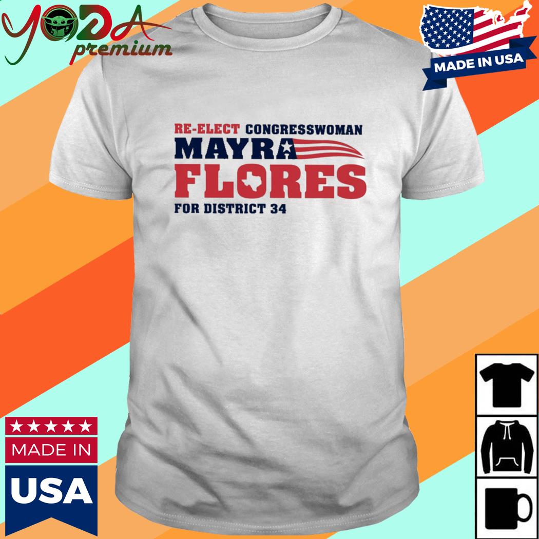 Official Re Elect Congressman Mayra Flores For District 34 Shirt