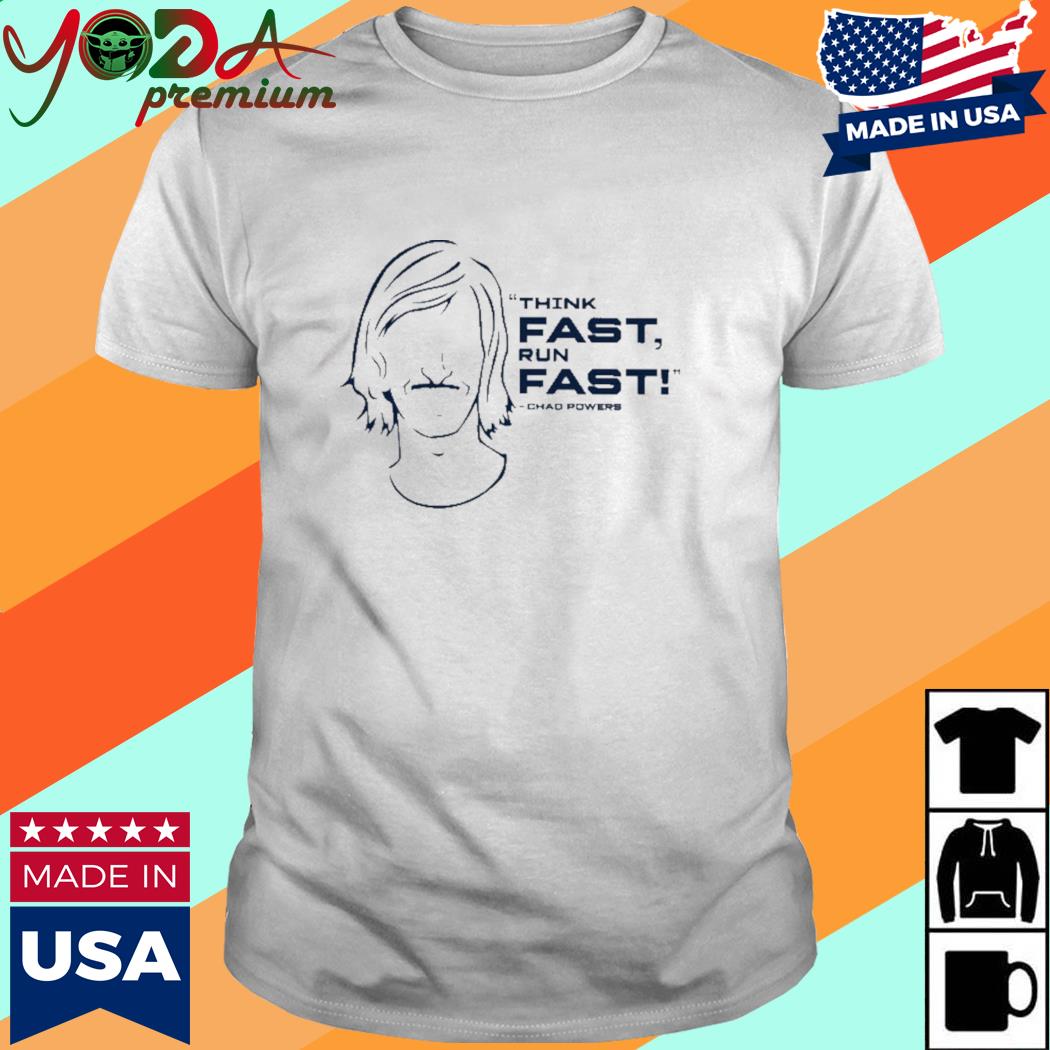 Official Think Fast Run Fast Chad Powers Shirt